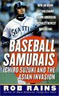 Baseball Samurais: Ichiro Suzuki and the Asian Invasion
